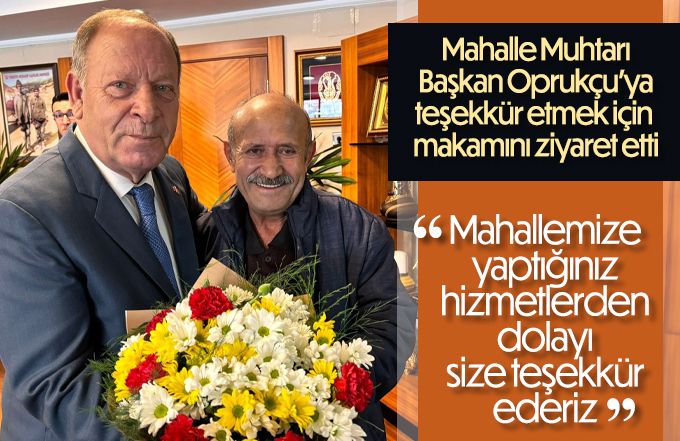 Camikebir Muhtarından Başkan Oprukçu'ya teşekkür