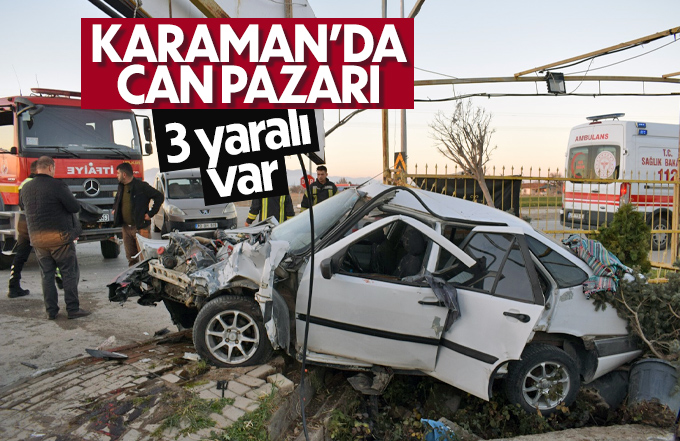Karaman’da can pazarının yaşandığı kazada 3 kişi yaralandı