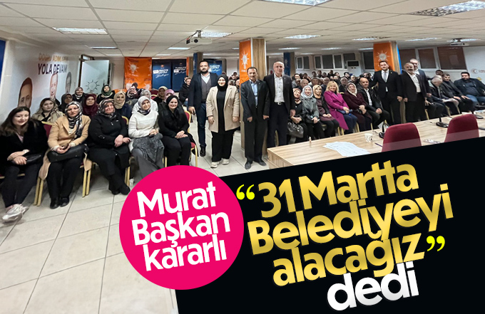 Murat Öztürk, 31 Martta Belediyeyi tekrar alacaklarını söyledi.