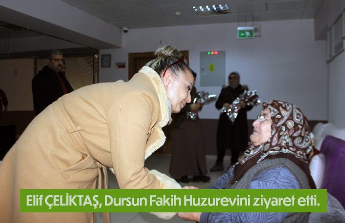 Elif ÇELİKTAŞ, Dursun Fakih Huzurevini ziyaret etti.