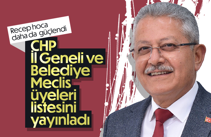 CHP İl Geneli ve Meclis üyeleri listesini yayınladı