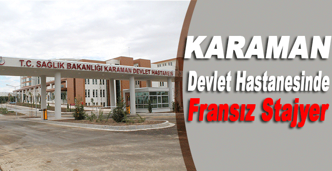 Karaman Devlet Hastanesinde Fransız Stajyer