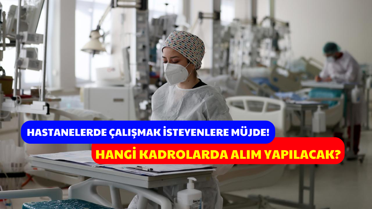 İŞKUR’dan hastanelere KPSS Şartsız Personel Alımı! Bu İllerde Başvurular Başladı!