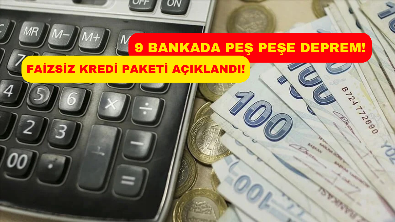 9 Bankadan Tek Tek Faizsiz Kredi Müjdesi! Akbank, Garanti, İş Bankası, En Para, Denizbank!