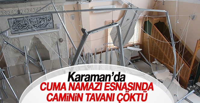 Karaman'da Caminin tavanı çöktü