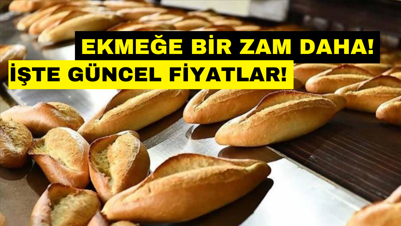 Ekmeğe Zam Geldi! Güncel Ekmek Fiyatları Ne Kadar Oldu?