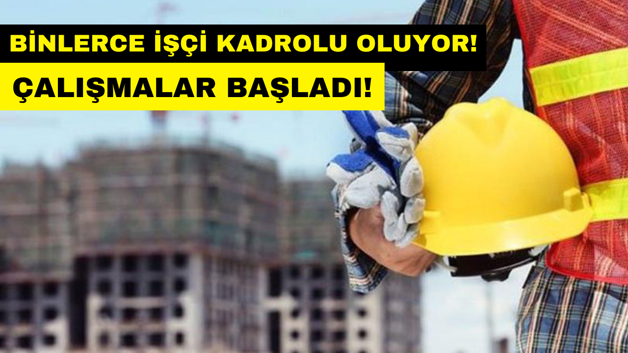 İşçilere Kadro Müjdesi!