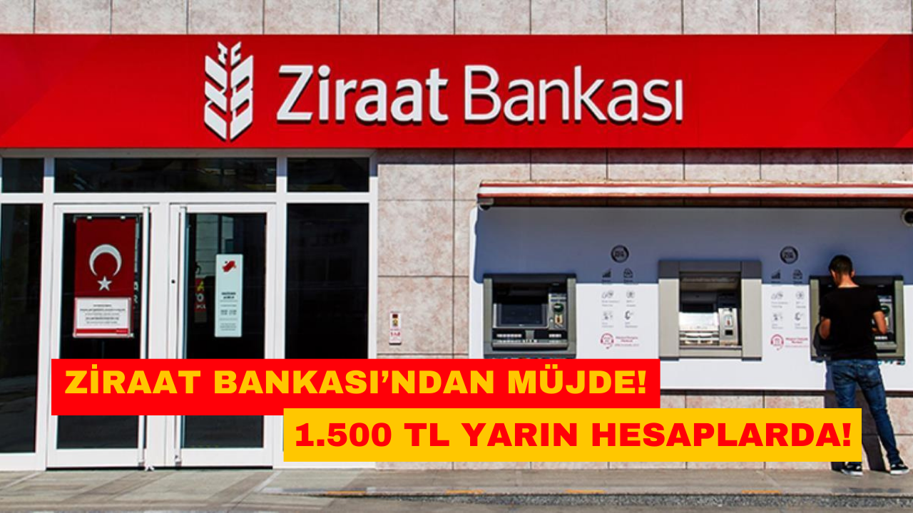 Ziraat Bankası’ndan 1.500 TL Para İadesi! Yarın Hesaplara Yatacak!