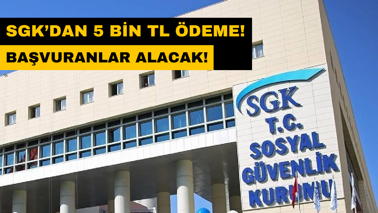 Aylık Alanlara SGK’dan 5 Bin TL Yardım Müjdesi! Bir Kereye Mahsus Ödenecek!