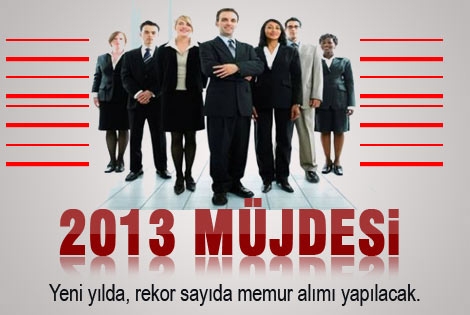 2013ʹde Rekor sayıda memur alımı yapılacak