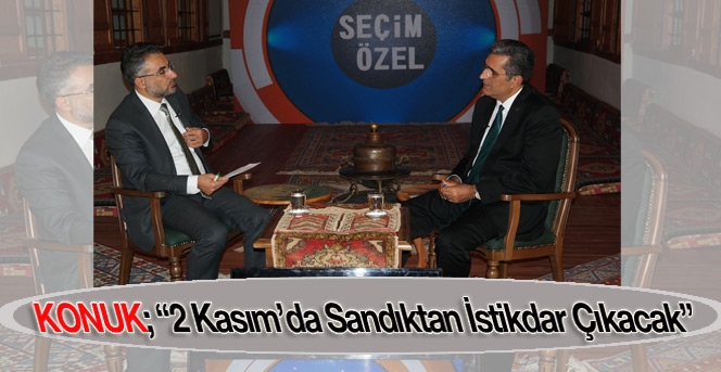 Recep Konuk; “2 Kasım’da sandıktan istikdara çıkacak”