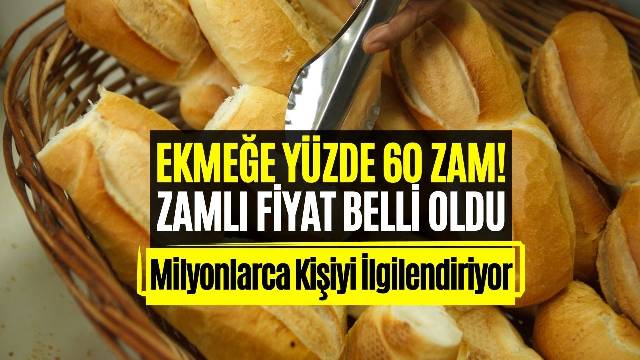 Ekmeğe Yüzde 60 Zam Geldi! İşte Halk Ekmekte Zamlı Fiyatlar