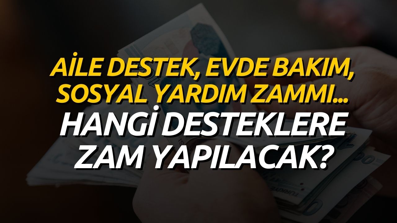 Evde Bakım, Engelli Maaşı, Sosyal Yardım Zammı! Temmuzda Destekler Yüzde…