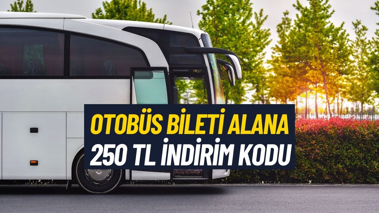 Otobüs Bileti Alan 250 TL İNDİRİM Kodu Kazanıyor! Yaz Tatilinde Yeni Fırsat