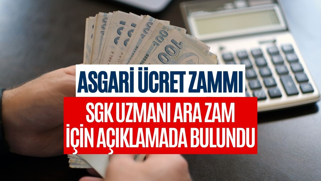 SGK Uzmanı’ndan Asgari Ücrete 4.000 TL Zam Beklentisi! O Tarihte Ara Zam…