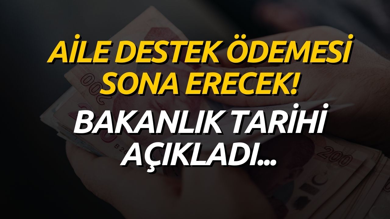 Aile Destek Paketinin Sona Ereceği Tarihe Dair Resmi Açıklama!