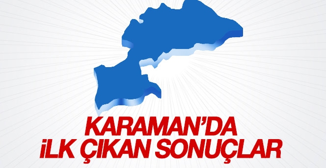 Karaman'da gelen ilk sonuçlar