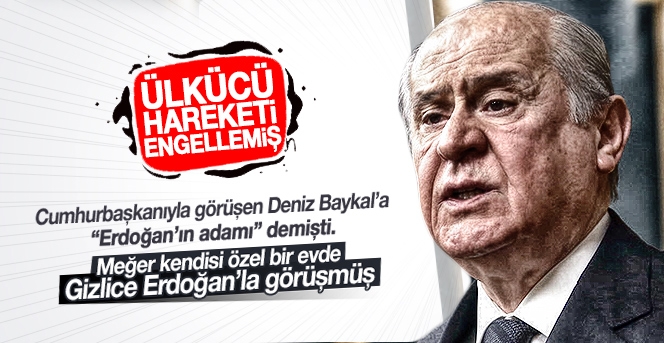 Devlet Bahçeli Erdoğan’la gizli görüşme mi yaptı?