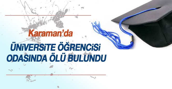 Üniversite Öğrencisi Odasında Ölü Bulundu