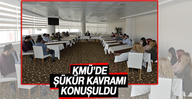 Kmü’de Şükür Kavramı Konuşuldu