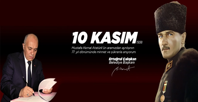 Başkan Çalışkan’ın 10 Kasım Mesajı