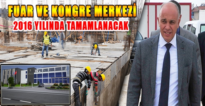 Başkan Çalışkan, Fuar Ve Kongre Merkezi Çalışmalarını İnceledi