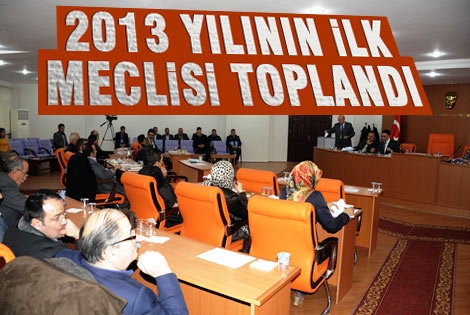 2013 yılının ilk meclisi toplandı