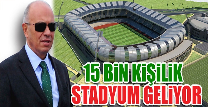 15 Bin Kişilik Stadyum Projesi Çalışmaları Başladı