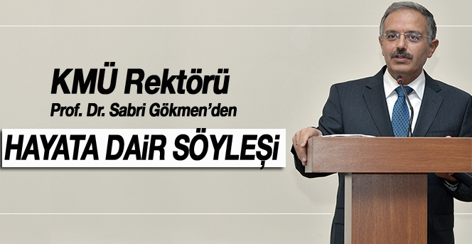 Kmü Rektöründen Hayata Dair Söyleşiler