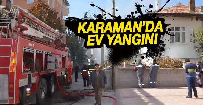 Karaman'da Ev yangını