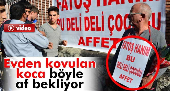 Evden kovulan koca böyle af bekliyor