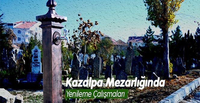 Kazalpa Mezarlığında Yenileme Çalışması