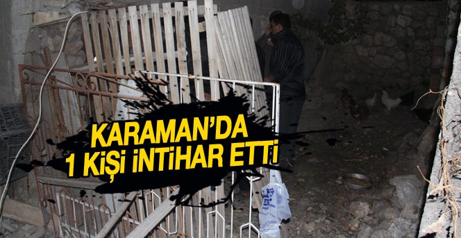 Karaman'da 1 kişi intihar etti