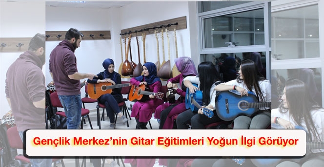 Gençlik Merkez’nin Gitar Eğitimleri Yoğun İlgi Görüyor