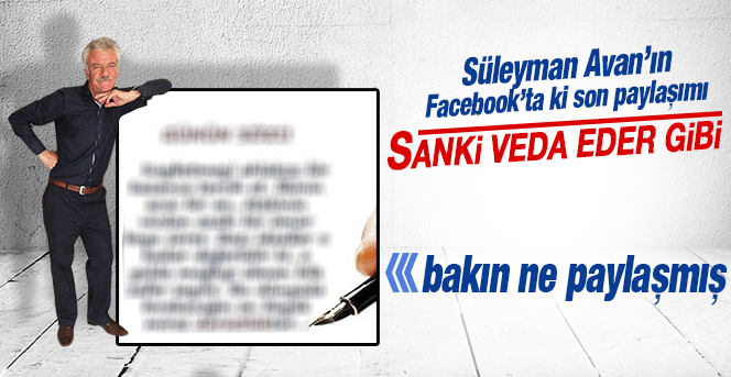 Süleyman Avan’ın son paylaşımı sanki veda gibi