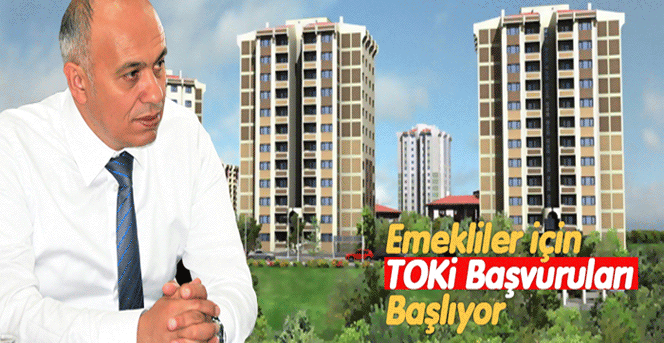 Emekliler İçin Toki Başvuruları Başlıyor