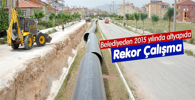 Belediyeden 2015 Yılında Alt Yapıda Rekor Çalışma