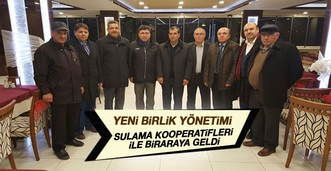 Yeni Birlik Yönetimi Sulama Kooperatifleri İle Biraraya Geldi