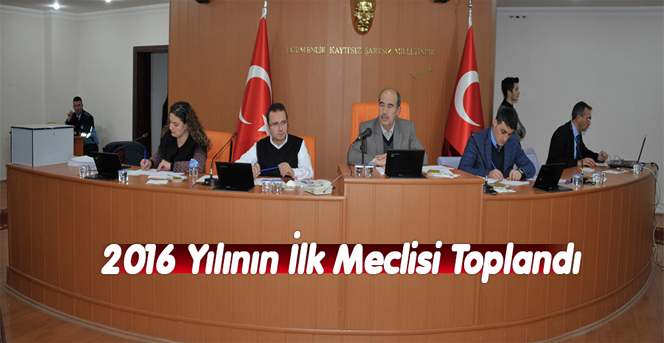 2016 Yılının İlk Meclisi Toplandı