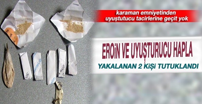 Eroin Ve Uyuşturucu Hapla Yakalanan 2 Kişi Tutuklandı