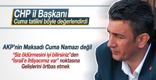 Atakan; Cuma Namazı tatili İsrail için çıkarıldı