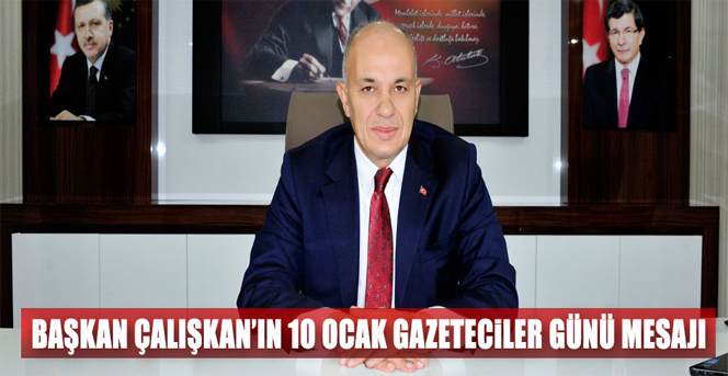 Başkan Çalışkan’ın 10 Ocak Çalışan Gazeteciler Günü Mesajı