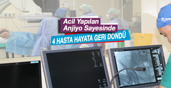 Acil Yapılan Anjiyo Sayesinde 4 Hasta Hayata Geri Döndü