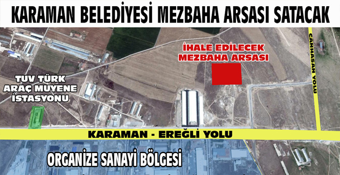 Karaman Belediyesi Mezbaha Arsası Satacak