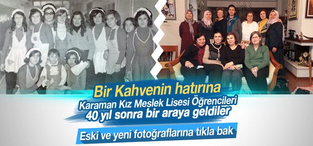 Karaman'lı öğrenciler 40 yıl sonra bir araya geldiler