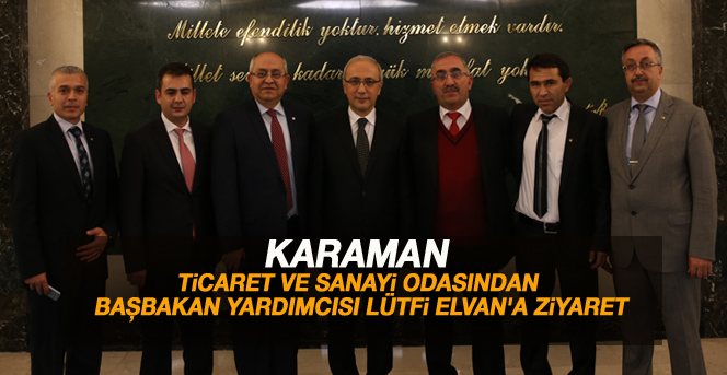 Karaman Ticaret Ve Sanayi Odasından Başbakan Yardımcısı Lütfi Elvan'a Ziyaret