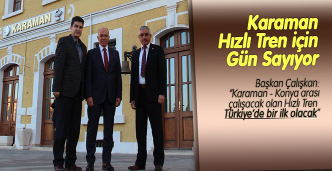 Karaman Hızlı Tren İçin Gün Sayıyor