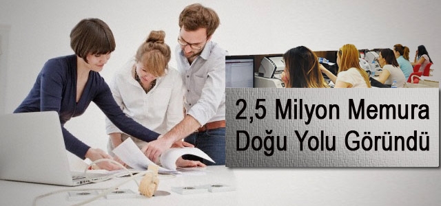 2,5 Milyon Memura Doğu Yolu Göründü