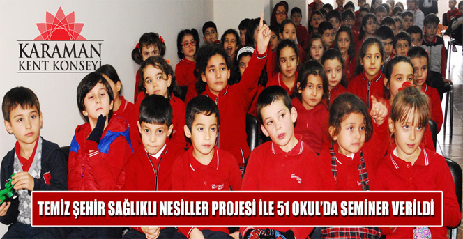 Temiz Karaman, Saplıklı Nesiller Projesi İle Toplam 51 Okulda Seminer Verildi