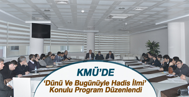 Kmü’de Hadis İlmi İrdelendi